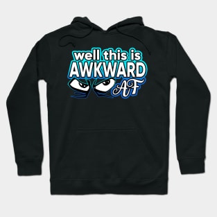 Well This Is Awkward AF Hoodie